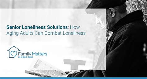 Senior Loneliness Solutions How Aging Adults Can Combat Loneliness