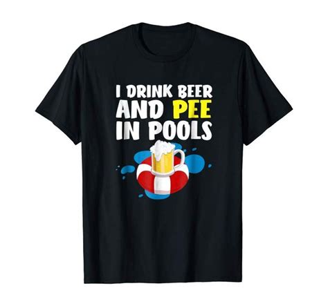 Funny I Drink Beer And Pee In Pools Shirt Fathers Day Clothing Fathers Day T