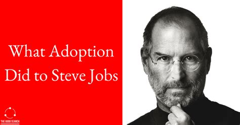 What Adoption Did To Steve Jobs The Good Search