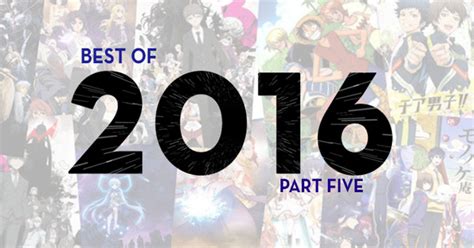 The Best Anime Of 2016 Anime News Network