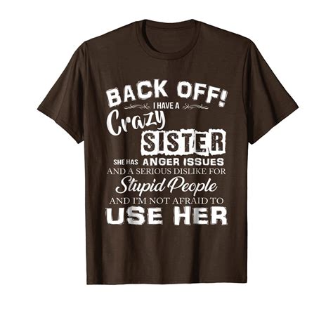 Back Off I Have A Crazy Sister She Has Anger Issues T Shirt From Dongzhiguangzhineng 1208