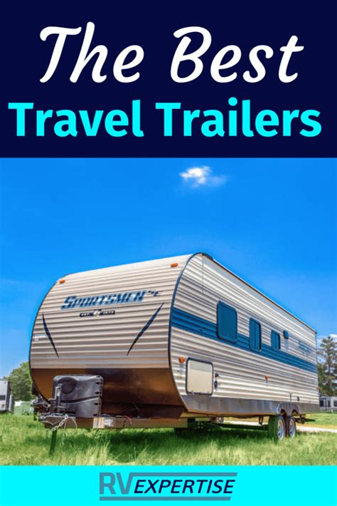 Best Travel Trailers Complete Buyers Guide Rv Expertise