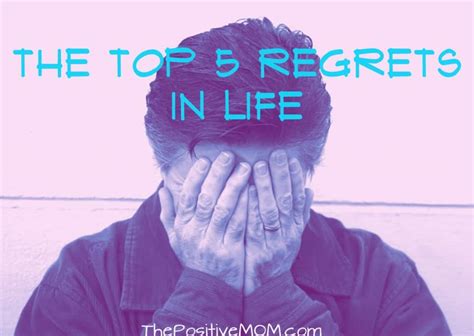 The Top 5 Regrets Of Life You Must Avoid By The Positive Mom