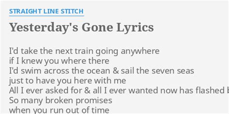 Yesterdays Gone Lyrics By Straight Line Stitch Id Take The Next
