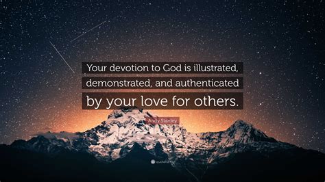 Andy Stanley Quote “your Devotion To God Is Illustrated Demonstrated