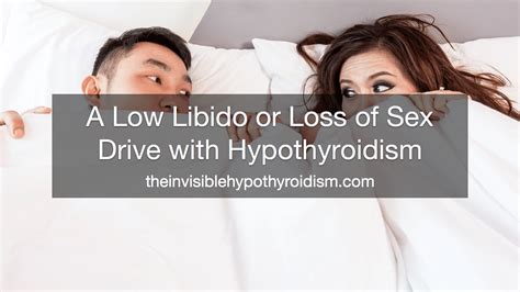 A Low Libidoloss Of Sex Drive With Hypothyroidism