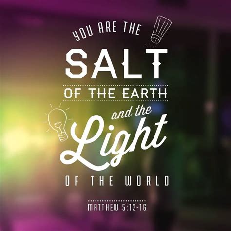 You Are The Salt Of The Earth And The Light Of The World Matthew 5