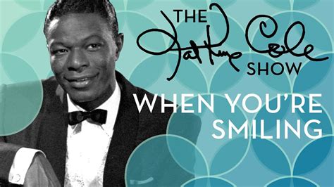 Nat King Cole When Youre Smiling Youtube