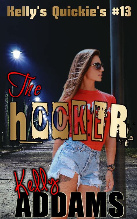 The Hooker Kelly S Quickies By Kelly Addams Goodreads