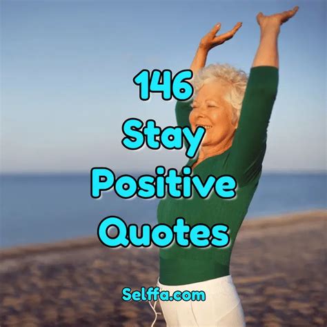 146 Stay Positive Quotes And Sayings Selffa