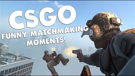 Csgo Funny Matchmaking Moments Youtube
