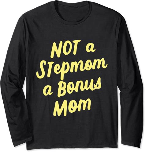 Mothers Day T Not A Stepmom A Bonus Mom Stepmother T Long Sleeve T Shirt