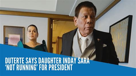 Duterte Says Daughter Inday Sara ‘not Running’ For President Youtube