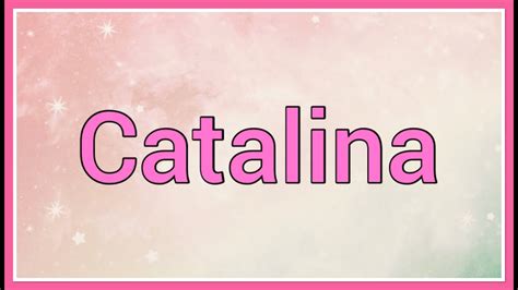 Catalina Name Origin Variations Youtube
