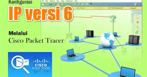 Konfigurasi IP Address versi 6 Melalui Cisco Packet Tracer