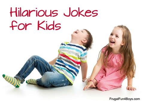 100 Hilarious Jokes For Kids Frugal Fun For Boys And Girls Silly
