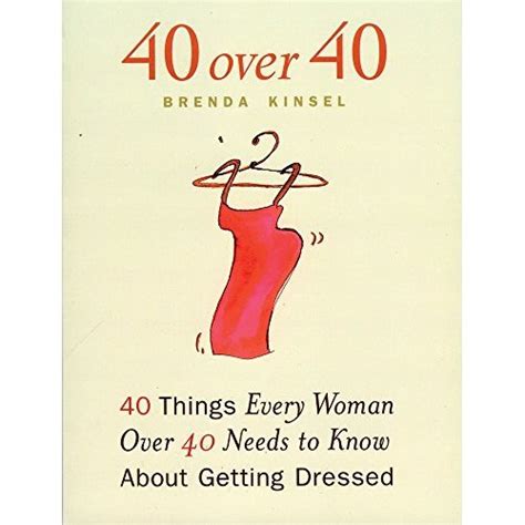 used 40 over 40 40 things every woman over 40 needs to know about getting dressed forty things