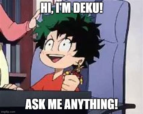 Me Is Making A Deku Q And A Imgflip