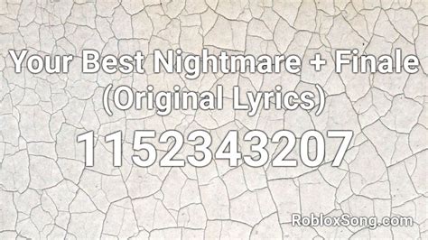 Your Best Nightmare Finale Original Lyrics Roblox Id Roblox Music