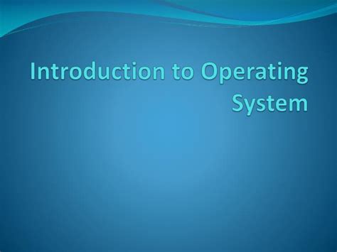 Ppt Introduction To Operating System Powerpoint Presentation Free