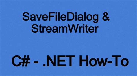 How To Use A Savefiledialog And Streamwriter In Net C Youtube