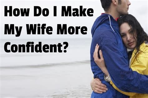 How Do I Make My Wife More Confident 11 Proven Ways Middle Class Dad
