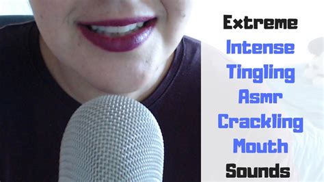 Extreme Intense Tingling Asmr Crackling Mouth Sounds Youtube