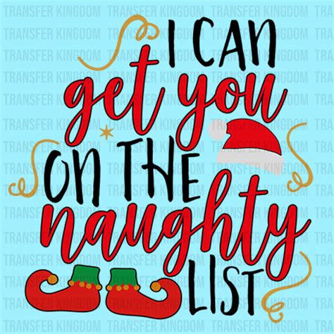i can get you on the naughty list christmas design dtf heat transfer