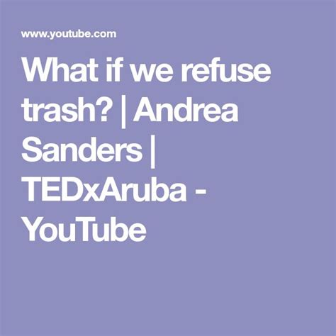 What If We Refuse Trash Andrea Sanders Tedxaruba Youtube