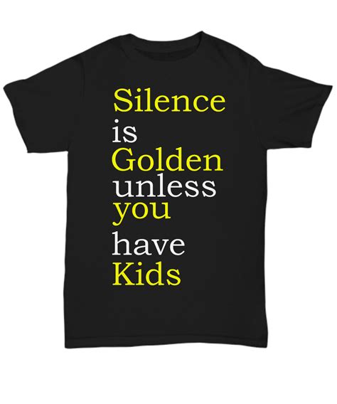 Silence Is Golden Unless You Have Kids