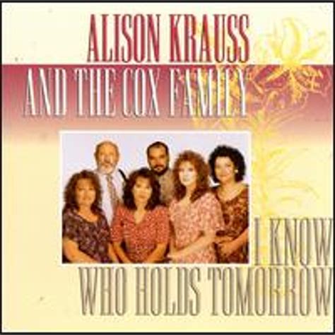 Pre Owned I Know Who Holds Tomorrow Cd 0011661030725 By Alison Krauss