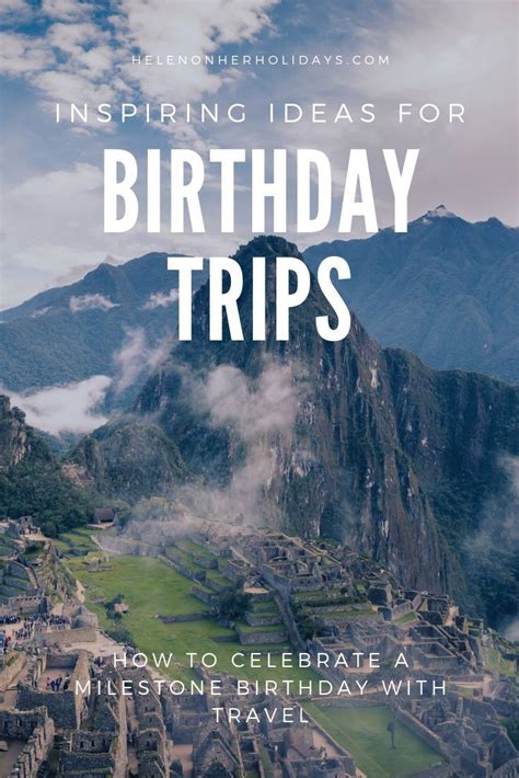 53 Inspiring Places To Celebrate Your Birthday Birthday Trip Ideas