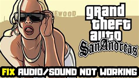 How To Fix Grand Theft Auto San Andreas No Audiosound Not Working