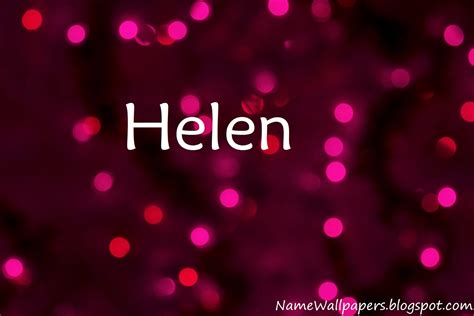 Helen Name Wallpapers Helen ~ Name Wallpaper Urdu Name Meaning Name