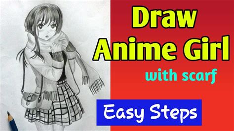 How To Draw An Anime Girl Wearing Scarf With Pencil Easy Step By