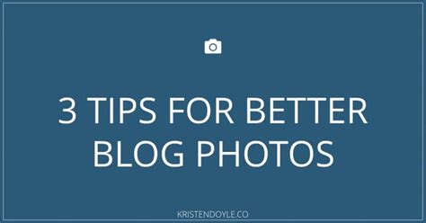 3 Tips For Better Blog Photos Kristen Doyle Coaching And Web Design