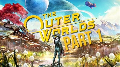 The Outer Worlds Gameplay Walkthrough Part 1 Edgewater Full Game