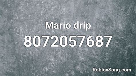 Mario Drip Roblox Id Roblox Music Codes