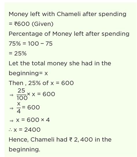 If Chameli Had 600 Left After Spending 75 Of Her Money How Much Did
