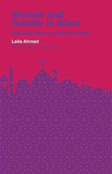 Women And Gender In Islam Historical Roots Of A Modern Debate By Leila Ahmed E 9780300257311