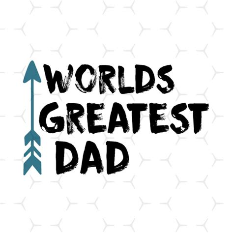 Worlds Greatest Dad Svg Fathers Day Svg Father Svg Great Inspire