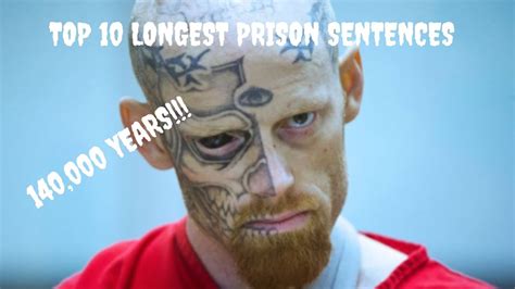 the top 10 longest prison sentences ever youtube