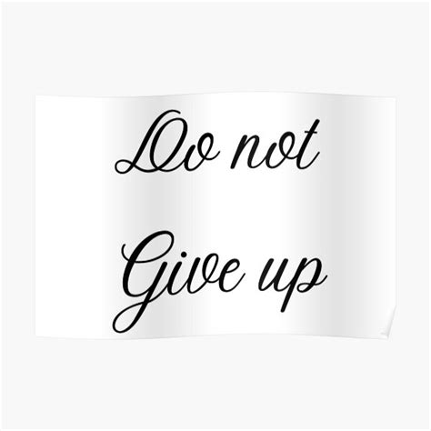 Do Not Give Up Poster For Sale By D1ogo Redbubble