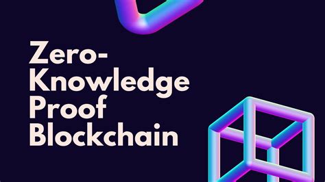 What Is Zero Knowledge Proof Blockchain Zkb Protocols And Projects