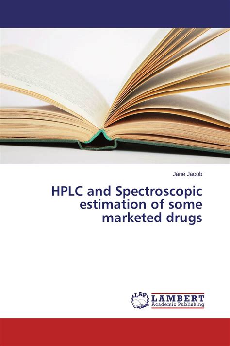 Hplc And Spectroscopic Estimation Of Some Marketed Drugs 978 3 659