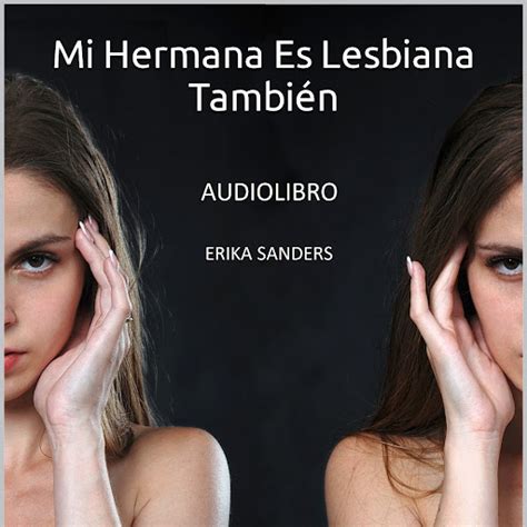 Mi Hermana Es Lesbiana También Tabú Erótico By Erika Sanders