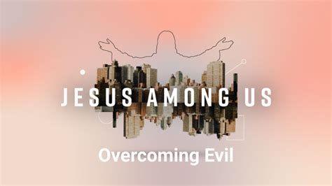 Overcoming Evil Faithlife Sermons