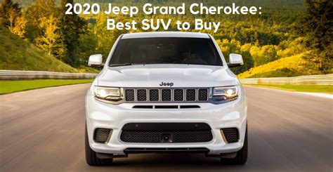 The Jeep Grand Cherokee Is Being Called The Best Suv To Buy In 2020