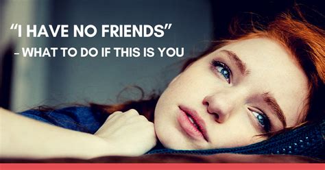 It's easy to say no when you feel if you feel like you have no friends, don't just fret and complain about it. "I Have No Friends" - 10 Things You Can Do If You Feel ...