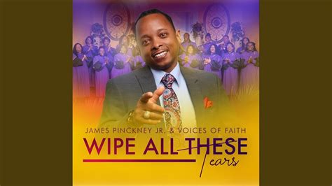 Wipe All These Tears Live James Pinckney Jr And Voices Of Faith